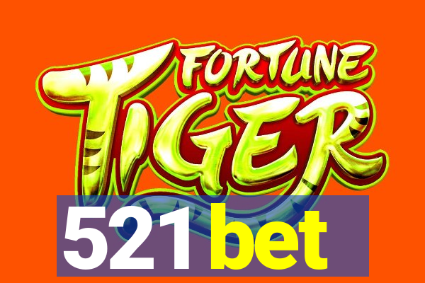 521 bet